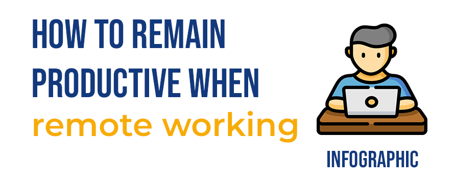 How to remain productive whilst remote working infographic