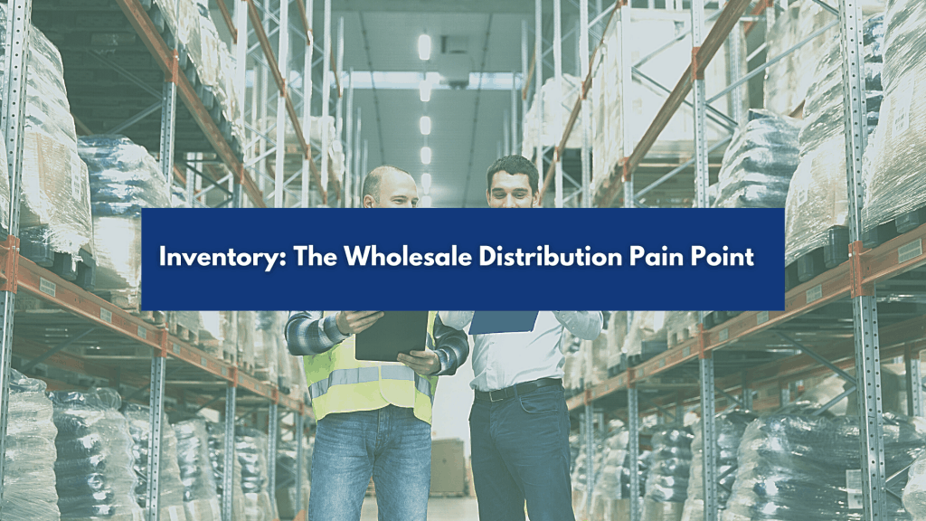 Blog aticle cover, Inventory: The wholesale distribution pain point
