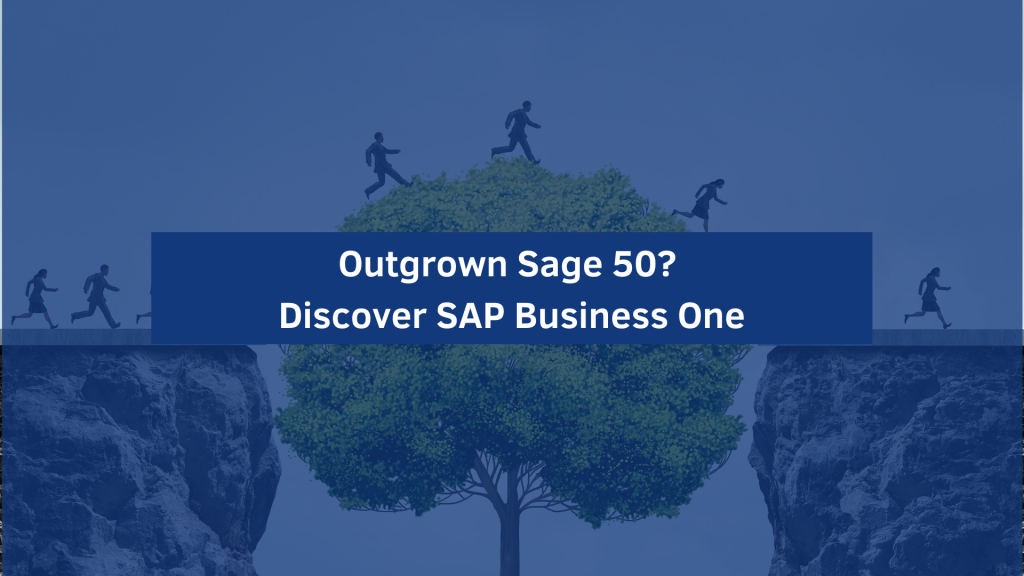 Outgrown Sage 50 Discover SAP Business One