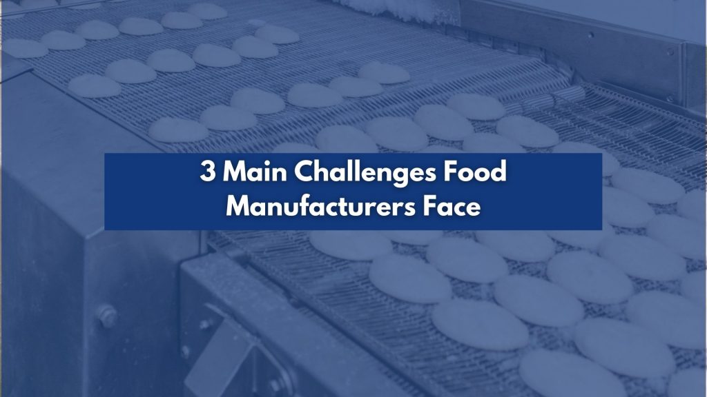 3 main challenges food manufacturers Blog
