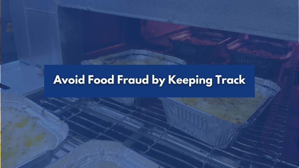 Avoid Food Fraud by Keeping Track Blog