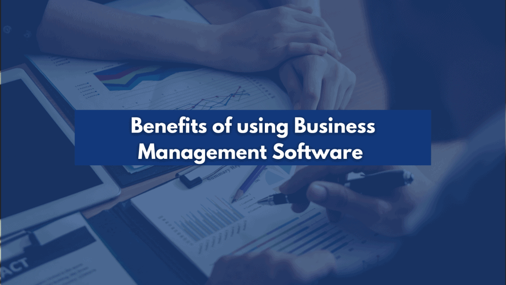 Benefits of using Business Management Software blog cover image