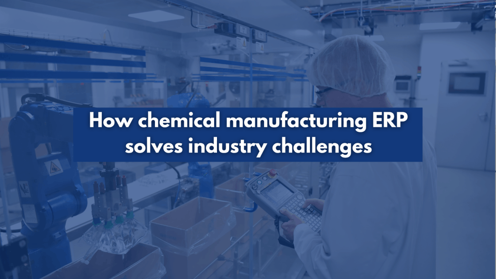 How chemical manufacturing ERP solves industry challenges blog cover image