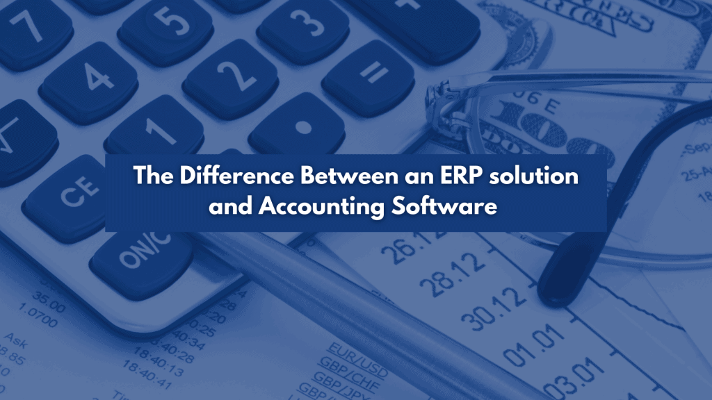 The Difference Between an ERP solution and Accounting Software Blog