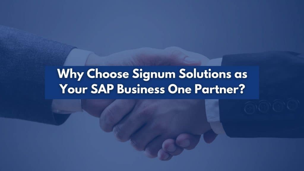 Why Choose Signum Solutions as Your SAP Business One Partner?