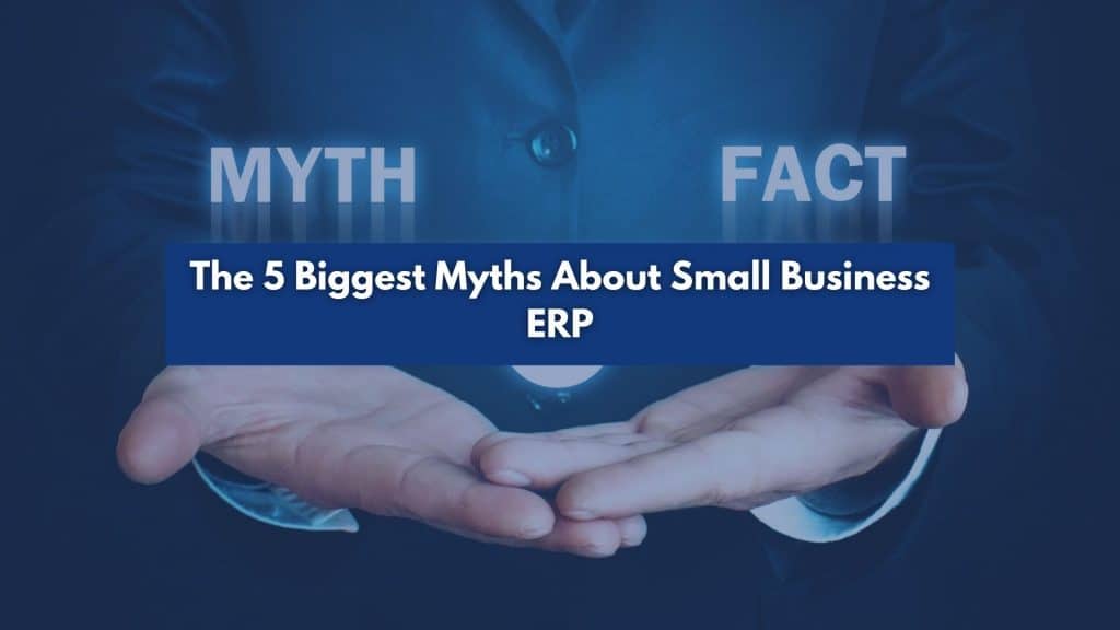 The 5 Biggest Myths About Small Business ERP Blog cover image