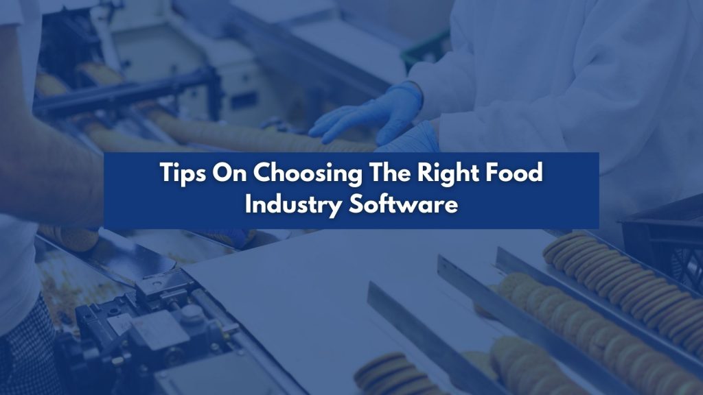 Tips On Choosing The Right Food Industry Software