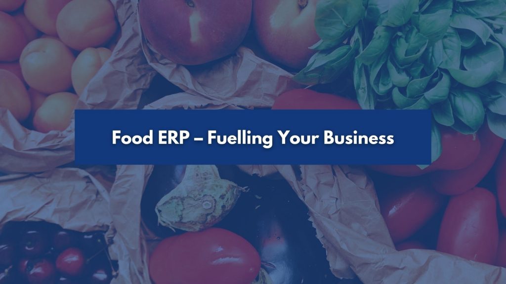 Food ERP – Fuelling Your Business Blog