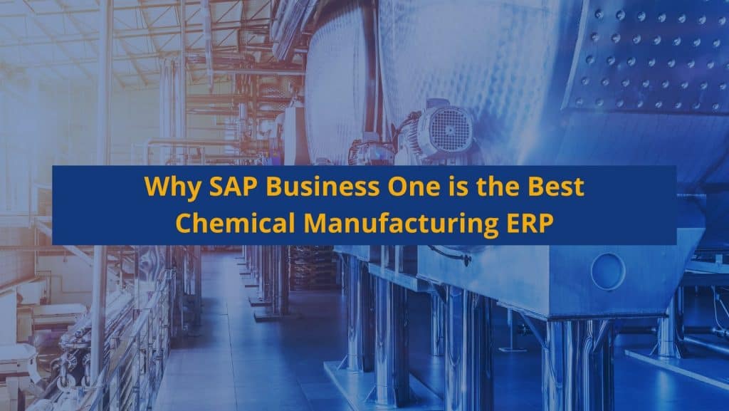 Why SAP Business One is the Best Chemical Manufacturing ERP blog image