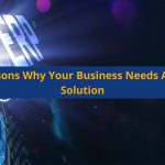 8 Reasons Why Your Business Needs An ERP Solution