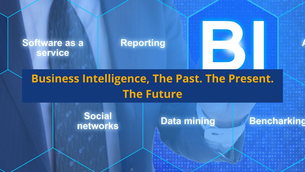 Business Intelligence, The Past. The Present. The Future blog