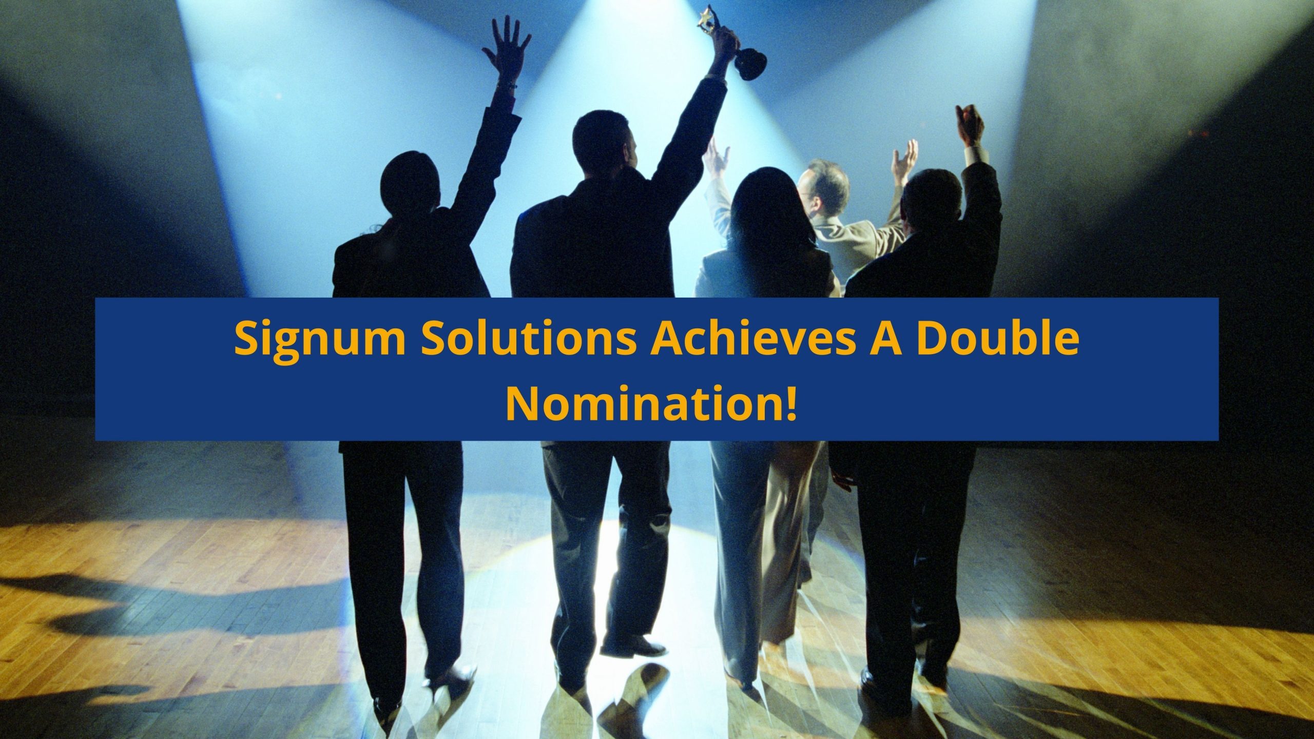 Signum Solutions Achieves A Double Nomination!